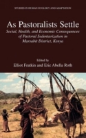 As Pastoralists Settle : Social, Health, and Economic Consequences of the Pastoral Sedentarization in Marsabit District, Kenya (Studies in Human Ecology and Adaptation) артикул 3676e.