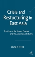 Crisis and Restructuring in East Asia : The Case of the Korean Chaebol and the Automotive Industry артикул 3689e.