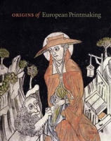 Origins of European Printmaking: Fifteenth-Century Woodcuts and Their Public артикул 3580e.
